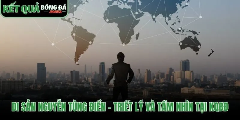 Di sản triết lý mà Nguyễn Tùng Điển đã gầy dựng