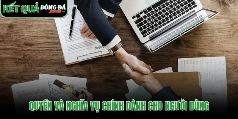 Quy định quyền và nghĩa vụ dành cho người dùng