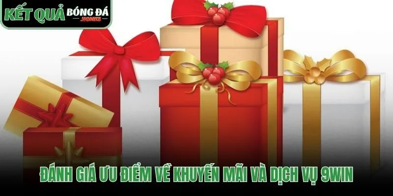 Dịch vụ khách hàng và khuyến mãi vượt trội của 9win