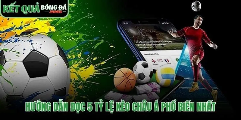 Đọc hiểu 5 tỷ lệ chấp thông dụng nhất của kèo châu Á