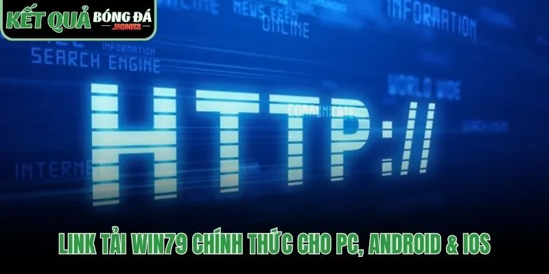 Link tải Win79 chính thức cho mọi hệ điều hành