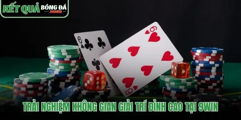 Không gian giải trí cá cược đa dạng đẳng cấp